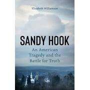 Sandy Hook : An American Tragedy and the Battle for Truth (Hardcover)