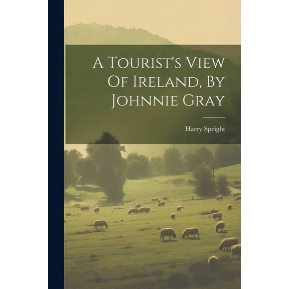 A Tourist's View Of Ireland, By Johnnie Gray, (Paperback)