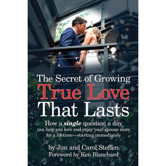 The Secret of Growing True Love That Lasts: How a single question a day can help you love and enjoy your spouse more for, (Paperback)