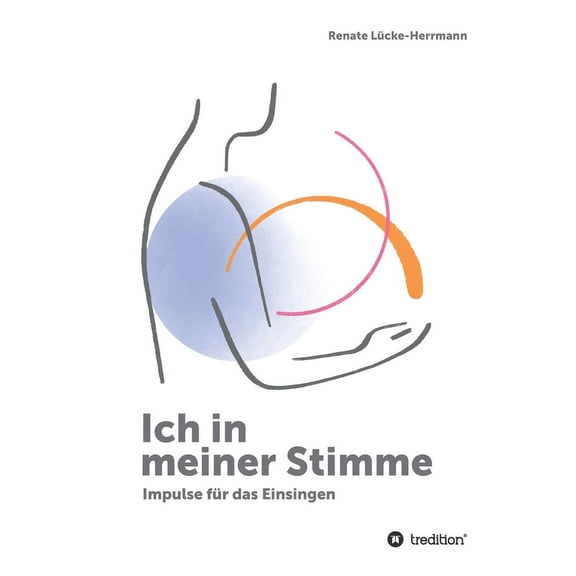 Ich in meiner Stimme: Impulse fr das Einsingen German Edition Paperback 3347339304 9783347339309 Renate Lcke-Herrmann