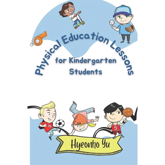Physical Education Lesson Plans for Kindergarten Students (Paperback)