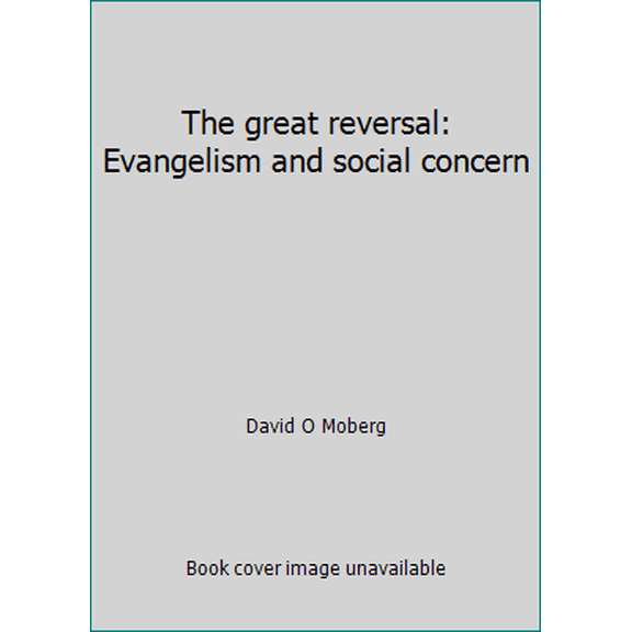 Pre-Owned The great reversal: Evangelism and social concern (Paperback) 0879810734 9780879810733