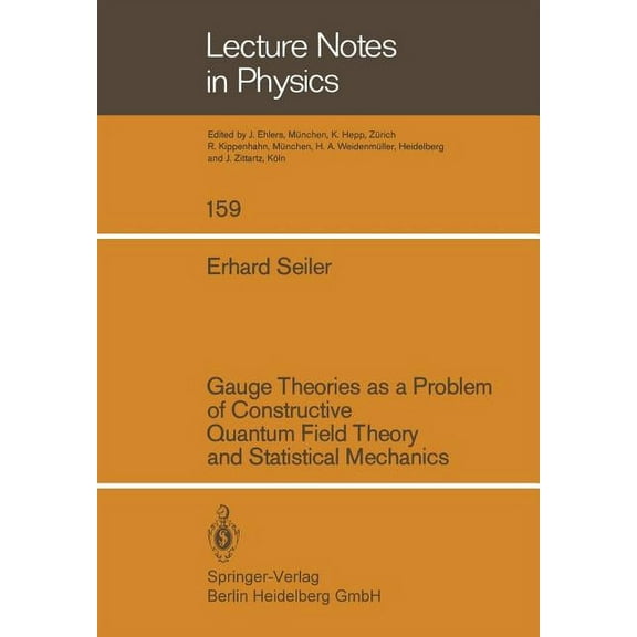 Lecture Notes in Physics Gauge Theories as a Problem of Constructive Quantum Field Theory and Statistical Mechanics, Book 159, (Paperback)