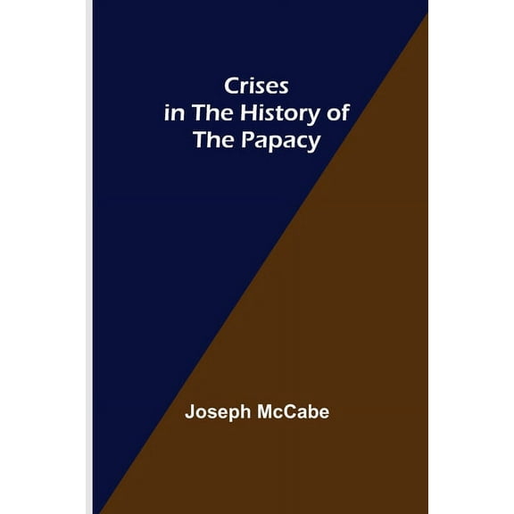 Crises in the History of the Papacy, (Paperback)