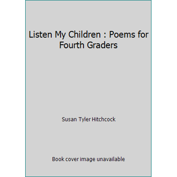 Pre-Owned Listen My Children : Poems for Fourth Graders (Paperback) 1890517321 9781890517328