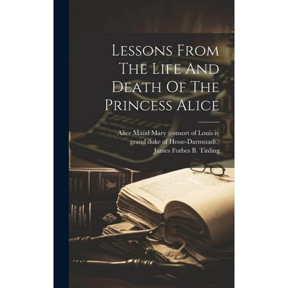 Lessons From The Life And Death Of The Princess Alice (Hardcover)