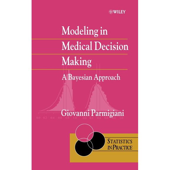 Statistics in Practice Modeling in Medical Decision Making: A Bayesian Approach, (Hardcover)
