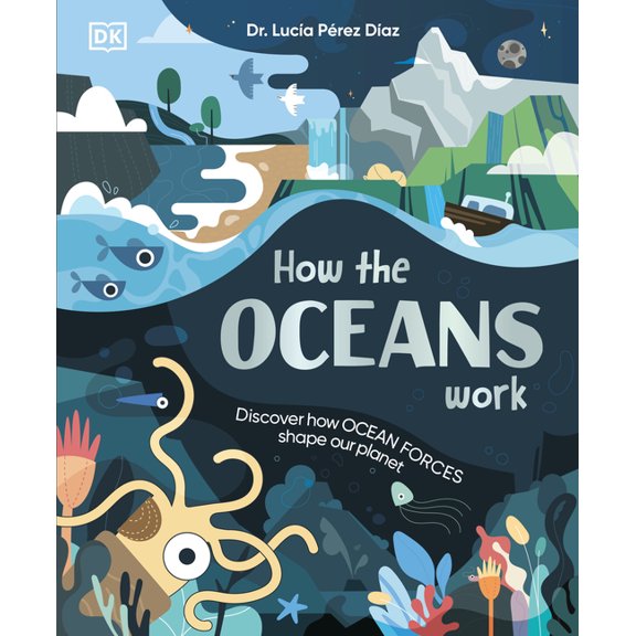 How the Oceans Work: Discover How Ocean Forces Shape Our Planet, (Hardcover)