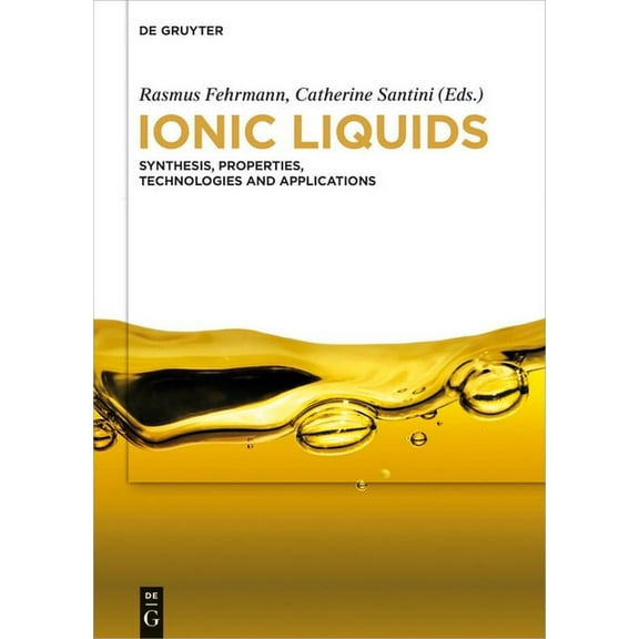 Ionic Liquids: Synthesis, Properties, Technologies and Applications, (Hardcover)