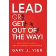 thumbnail image 2 of Lead or Get Out of the Way!: Eight Powerful Principles to Take Your Leadership to the Next Level, 2 of 2