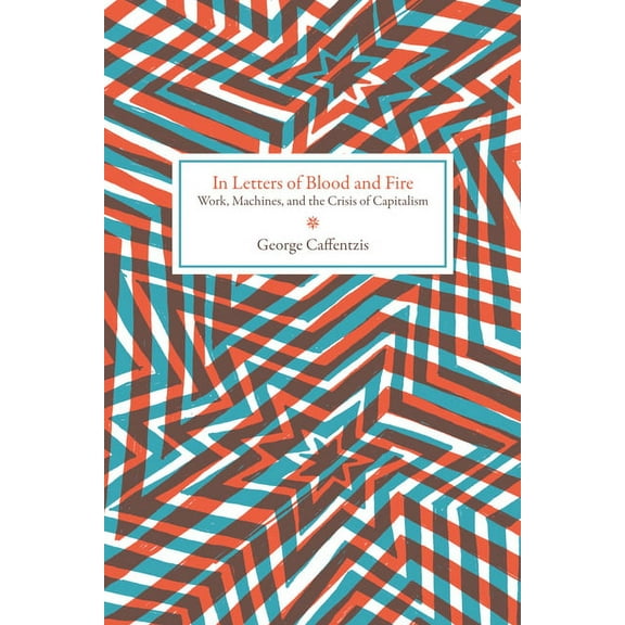 Common Notions In Letters of Blood and Fire: Work, Machines, and the Crisis of Capitalism, (Paperback)