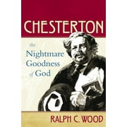 Making of the Christian Imagination: Chesterton: The Nightmare Goodness of God (Hardcover)