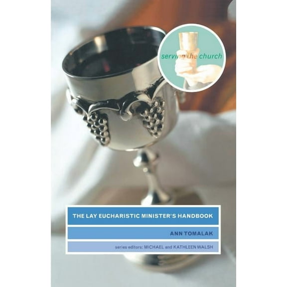 Serving the Church The Lay Eucharistic Minister's Handbook, (Paperback)