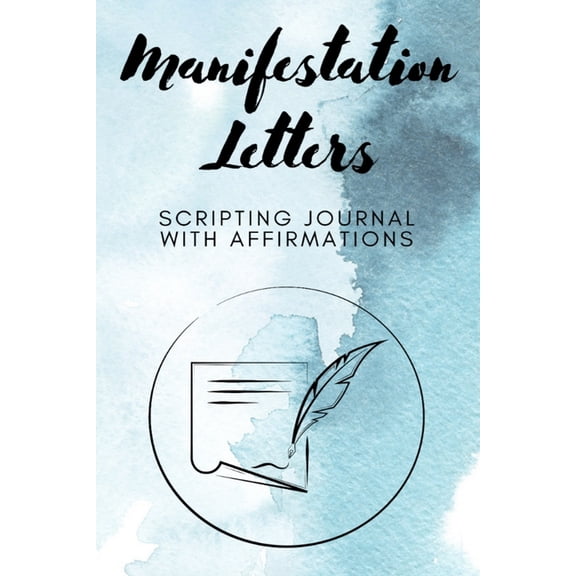 Manifestation Letters Scripting Journal With Affirmations: Law of Attraction Lined Notebook, Create Your Dream Life, (Paperback)