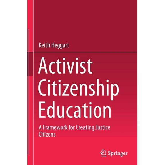 Activist Citizenship Education: A Framework for Creating Justice Citizens (Paperback)