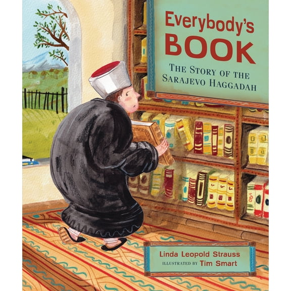 Everybody's Book: The Story of the Sarajevo Haggadah, (Hardcover)