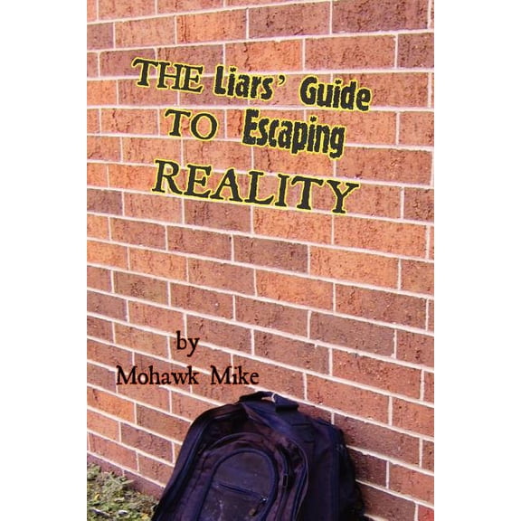 The Liars' Guide to Escaping Reality, (Paperback)
