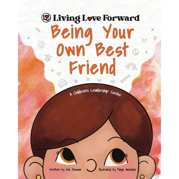 Living Love Forward Being Your Own Best Friend: A Children's Leadership Series, (Paperback)