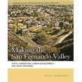 thumbnail image 1 of Making the San Fernando Valley: Rural Landscapes, Urban Development, and White Privilege, 1 of 1
