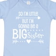 thumbnail image 4 of Inktastic So I'm Little, but I'm Gonna Be a Big Sister Girls Baby Bodysuit, 4 of 5