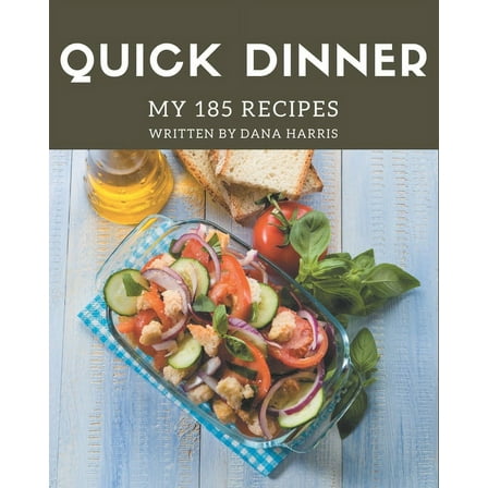 My 185 Quick Dinner Recipes: Cookbook - Your Best Friend Forever (Paperback)