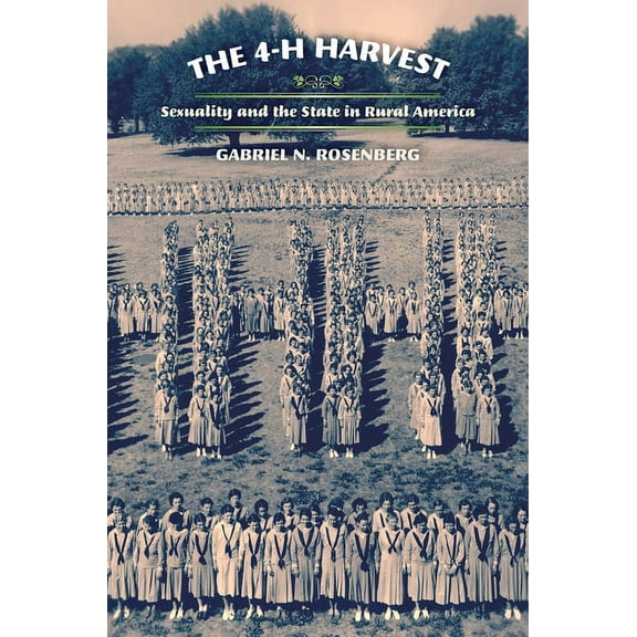 Politics and Culture in Modern America The 4-H Harvest: Sexuality and the State in Rural America, (Hardcover)