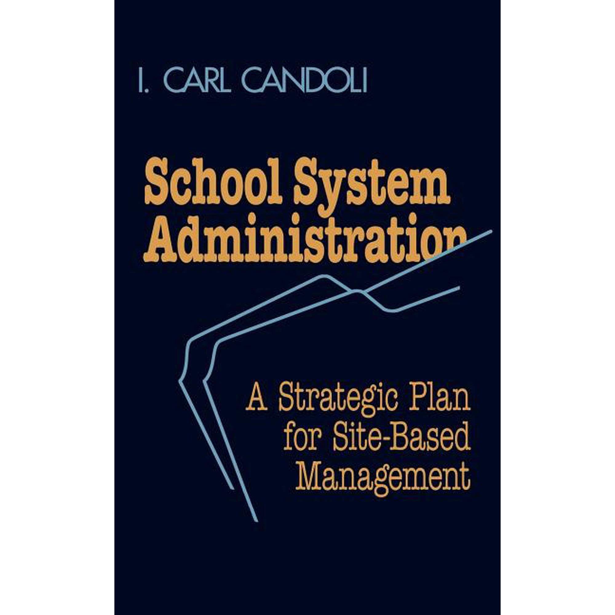 School System Administration: A Strategic Plan for Site-Based Management, (Hardcover)