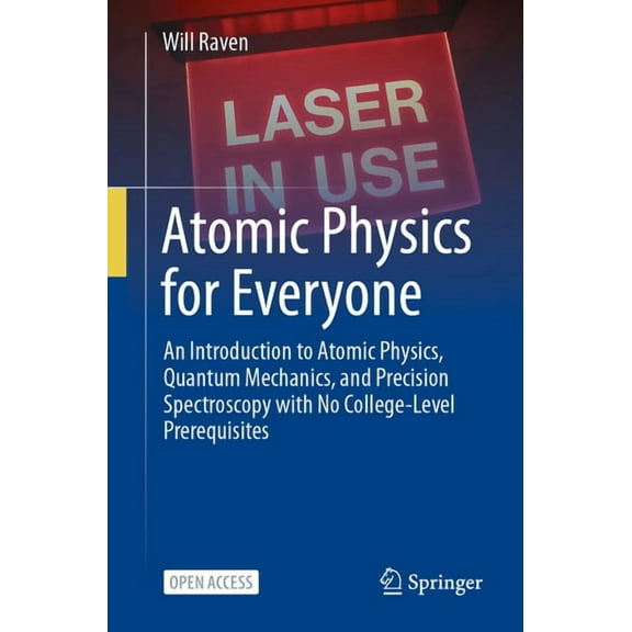 Atomic Physics for Everyone: An Introduction to Atomic Physics, Quantum Mechanics, and Precision Spectroscopy with No Co, (Paperback)