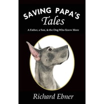 Saving Papa's Tales: A Father, a Son, & the Dog Who Knew More (Paperback)