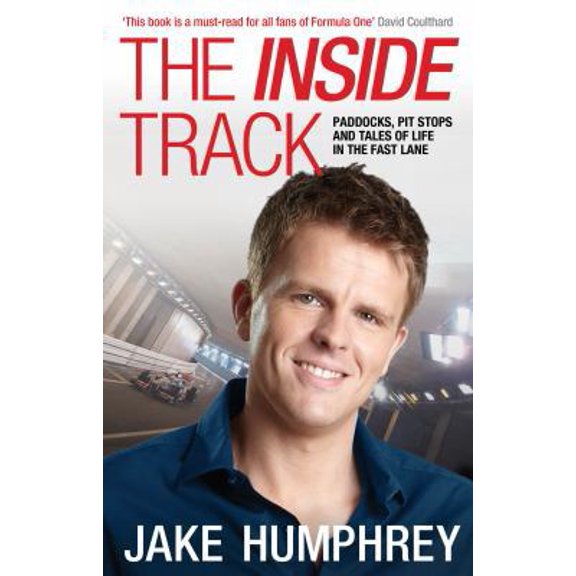 Pre-Owned The Inside Track: Paddocks, Pit Stops and Tales of My Life in the Fast Lane (Hardcover) by Jake Humphrey
