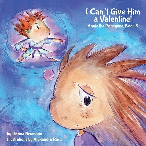 Annie the Porcupine I Can't Give Him a Valentine!, Book 3, (Paperback)