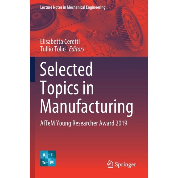 Lecture Notes in Mechanical Engineering Selected Topics in Manufacturing: Aitem Young Researcher Award 2019, (Paperback)