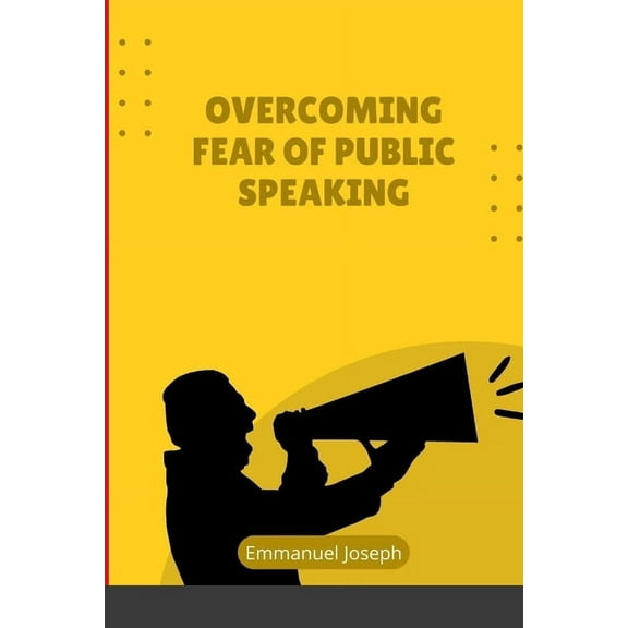 Overcoming Fear of Public Speaking, (Paperback)