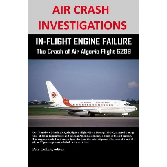 AIR CRASH INVESTIGATIONS - IN-FLIGHT ENGINE FAILURE - The Crash of Air Algerie Flight 6289 (Paperback)