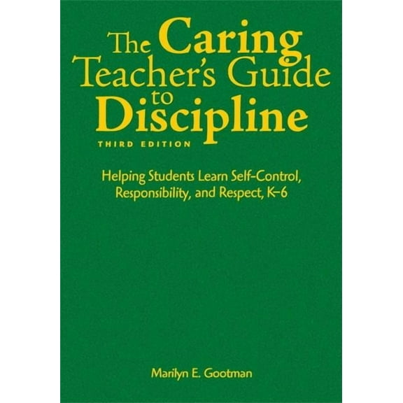 The Caring Teacher′s Guide to Discipline: Helping Students Learn Self-Control, Responsibility, and Respect, K-6, (Hardcover)