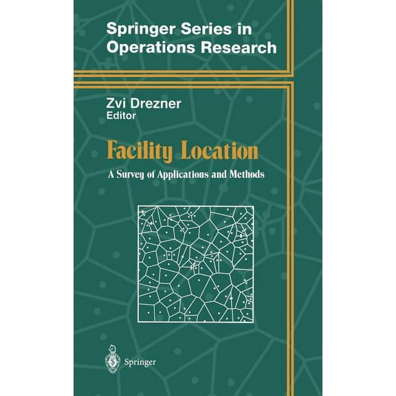 Springer Operations Research and Financi Facility Location: A Survey of Applications and Methods, (Hardcover)