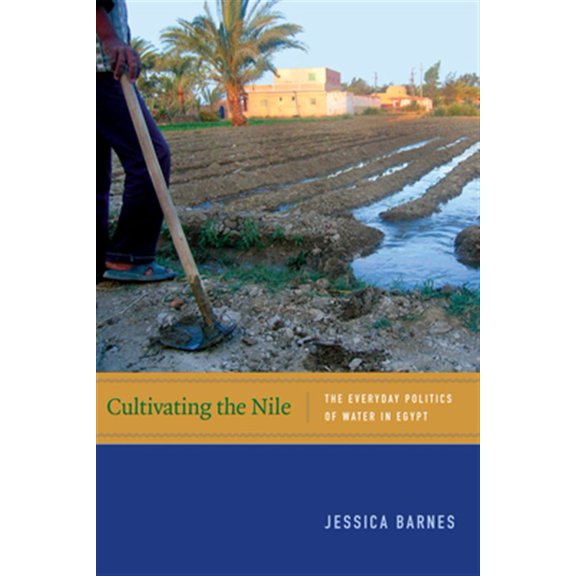 Pre-Owned Cultivating the Nile: The Everyday Politics of Water in Egypt (Paperback) 0822357569 9780822357568