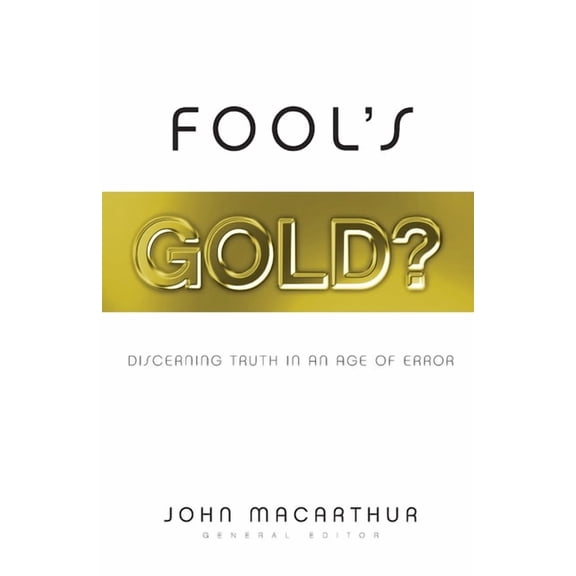 Fool's Gold?: Discerning Truth in an Age of Error (Paperback)