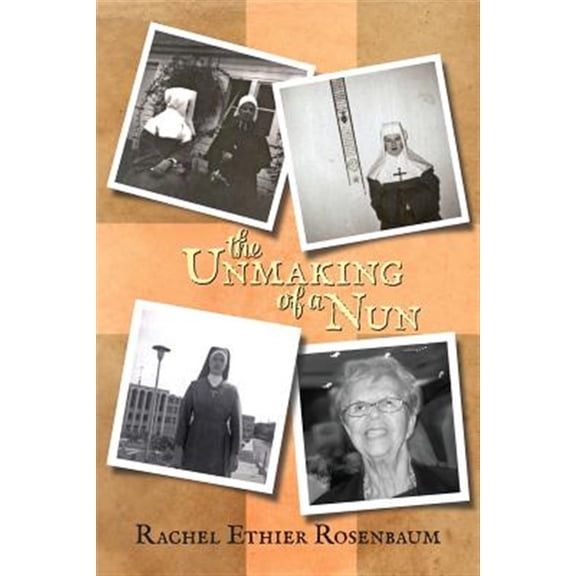 Pre-Owned The Unmaking of a Nun (Paperback) by Rachel Ethier Rosenbaum