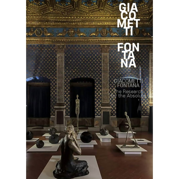 Fontana / Giacometti : The Research for the Absolute