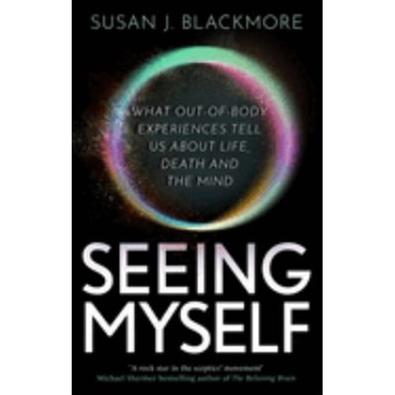 Pre-Owned Seeing Myself: The New Science of Out-of-body Experiences (Paperback) 147213737X