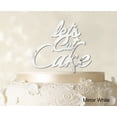thumbnail image 1 of Lets Cut Cake Birthday Cake Topper Anniversary Cake Topper Color Option Available 5-7 Inches Wide, 1 of 1