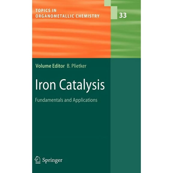 Topics in Organometallic Chemistry Iron Catalysis: Fundamentals and Applications, Book 33, (Hardcover)