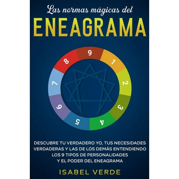 Las normas mÃ¡gicas del eneagrama: Descubre tu verdadero yo, tus necesidades verdaderas y las de los demÃ¡s entendiendo lo, (Paperback)