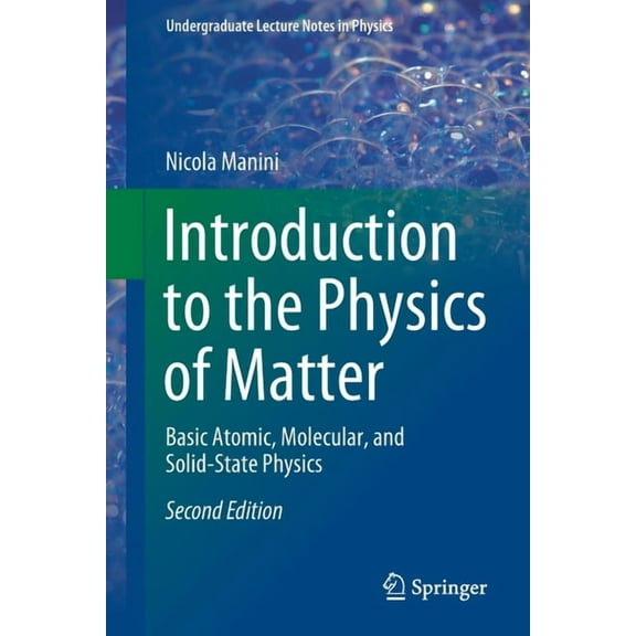 Undergraduate Lecture Notes in Physics Introduction to the Physics of Matter: Basic Atomic, Molecular, and Solid-State Physics, (Paperback)