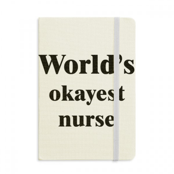 World's Okayest Nurse Best Quote Notebook Official Fabric Hard Cover Classic Journal Diary