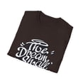 thumbnail image 4 of Inspirational Men Women Quote Dream Movtivation TShirt, 4 of 6