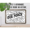 thumbnail image 2 of Metal Sign - Welcome To Our Porch, Where Neighbors Listen To Good Music - Durable Metal Sign - Use Indoor/Outdoor - Entryway Decor and Housewarming Gift (8" x 12"), 2 of 5