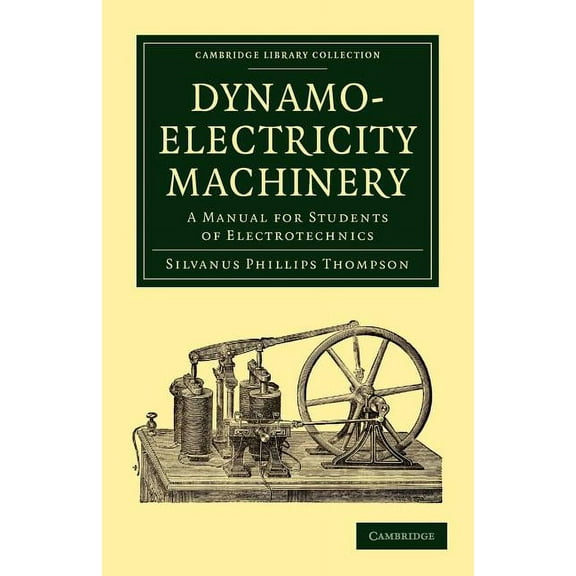 Cambridge Library Collection - Technolog Dynamo-Electricity Machinery, (Paperback)