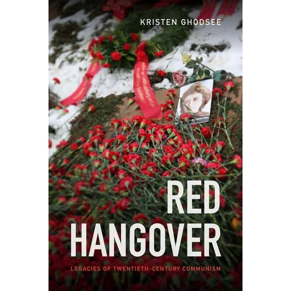 Red Hangover: Legacies of Twentieth-Century Communism, (Paperback)
